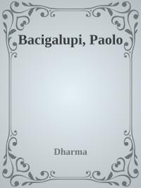 Dharma — Bacigalupi, Paolo