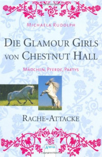 Rudolph, Michaela — Glamour Girls von Chestnut Hall 04 - Rache-Attacke