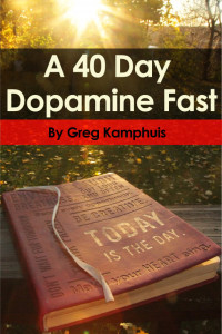 Greg Kamphuis — The 40 Day Dopamine Fast