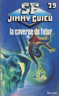 Guieu, Jimmy — La caverne du futur.