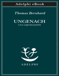 Thomas Bernhard — Ungenach