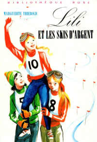 Marguerite Thiébold [Thiébold, Marguerite] — Lili et les skis d'argent