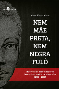 Maciel Henrique Carneiro da Silva; — Nem me preta, nem negra ful