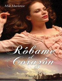 Mia Marlowe — 01 Robame el corazon