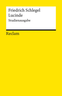 Friedrich Schlegel;Stefan Kndler; — Lucinde. Ein Roman. Studienausgabe: Ein Roman Studienausgabe