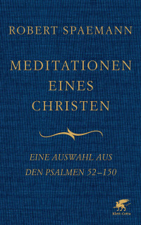 Robert Spaemann; — Meditationen eines Christen