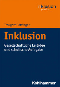 Traugott Böttinger — Inklusion: Gesellschaftliche Leitidee und schulische Aufgabe