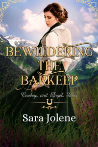 Sara Jolene — Bewildering the Barkeep (Cowboys and Angels 23)