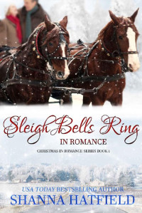 Shanna Hatfield — Sleigh Bells Ring in Romance (Christmas in Romance Book 1)