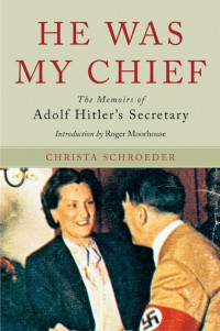 Christa Schroeder — He Was My Chief