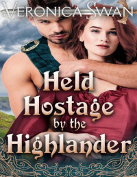 Veronica Swan — Held Hostage by The Highlander: A Scottish Medieval Historical Romance