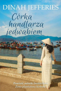 Dinah Jefferies — Córka handlarza jedwabiem