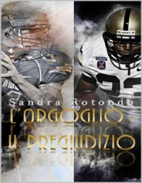 Sandra Rotondo — L'Orgoglio e il Pregiudizio (Italian Edition)