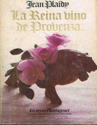 Jean Plaidy — La reina que vino de Provenza