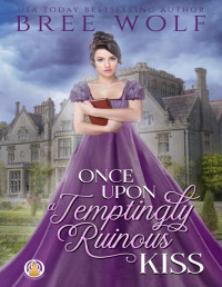 Wolf, Bree — Once Upon a Temptingly Ruinous Kiss: #2 The Whickertons in Love