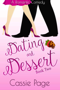 Cassie Page — Dating and Dessert: Book Two: A Romantic Comedy (A Sweet Romance 2)