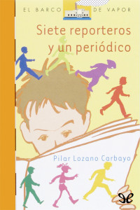 Pilar Lozano Carbayo — Siete reporteros y un periódico