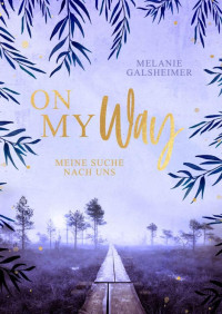 Melanie Galsheimer — On My Way: Meine Suche nach uns (German Edition)