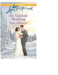 Belle Calhoune — An Alaskan Wedding