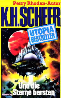 Scheer, K.H. — [Utopia Bestseller 43] • Und die Sterne bersten