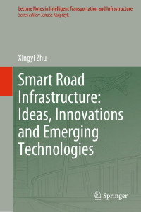 Xingyi Zhu — Smart Road Infrastructure: Ideas, Innovations and Emerging Technologies