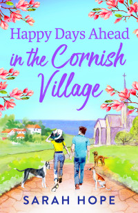 Sarah Hope — Happy Days Ahead in the Cornish Village (The Cornish Village Series)