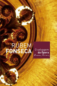 Rubem Fonseca — O selvagem da ópera