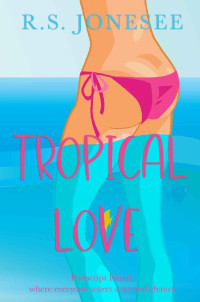 R. S. Jonesee — Tropical Love: Second Chance Romantic Comedy (Postscript Island Prequel) (Postscript Island Series)