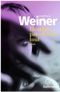 Matthew Weiner — Heather, par-dessus tout