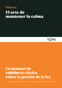 Lucio Anneo Séneca — El arte de mantener la calma