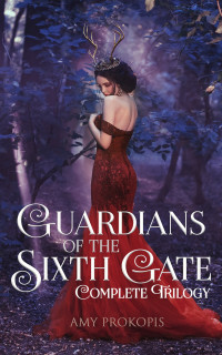 Amy Prokopis — Guardians of the Sixth Gate | Complete Trilogy