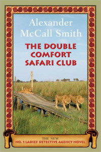 Alexander Mccall Smith — The Double Comfort Safari Club