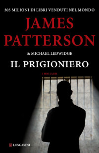 James Patterson & Michael Ledwidge & Michael Ledwidge — Il prigioniero