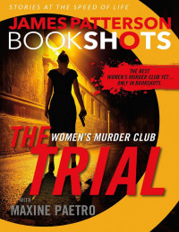 James Patterson & Maxine Paetro [Patterson, James & Paetro, Maxine] — The Trial: A BookShot: A Women's Murder Club Story