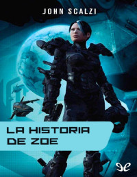 John Scalzi — LA HISTORIA DE ZOË