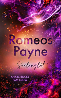 Letter Symphonic & Ana D. Rocky & Pam Crow — Romeos Payne - Seelenglut : Eine düstere Schicksalsliebe, Band 1 (Dark Romantasy) (Romeos Payne (eine düstere Schicksalsliebe)) (German Edition)