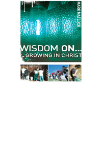 Mark Matlock; — Wisdom On ... Growing in Christ