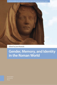 Jussi Rantala (Editor) — Gender, Memory, and Identity in the Roman World