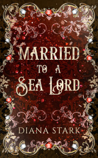 Diana Stark — Married to a Sea Lord: An Epic Fantasy Romance