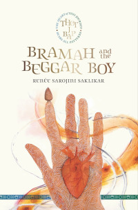 Renée Sarojini Saklikar — Bramah and the Beggar Boy