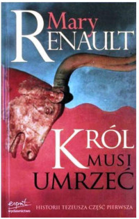 Mary Renault — Król musi umrzeć