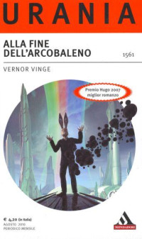 Vinge Vernor — Urania 1561 - Vinge Vernor - Alla fine dell'arcobaleno