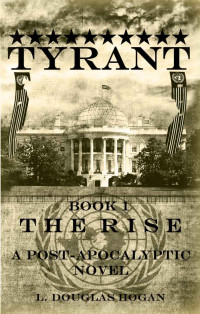 L. Douglas Hogan — TYRANT: The Rise