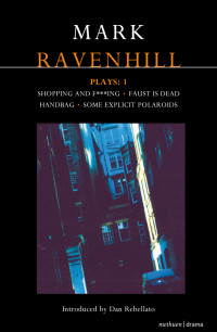 Mark Ravenhill; — Ravenhill Plays: 1