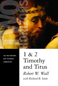 Robert W. Wall, Richard B. Steele — 1 and 2 Timothy and Titus