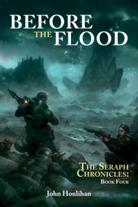 John Houlihan — Before the Flood (The Seraph Chronicles book 4)