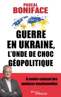 Pascal Boniface — Guerre En Ukraine, L'onde De Choc Géopolitique