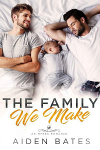 Aiden Bates — The Family We Make: An Mpreg Romance (Helion Club Book 1)