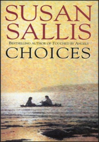 Sallis, Susan — Choices: A heart-warming and uplifting page turner set in the West Country you’ll never forget…