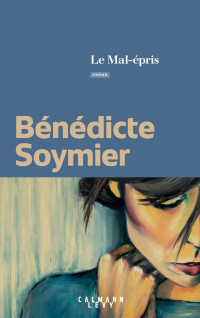 Soymier, Bénédicte [Soymier, Bénédicte] — Le Mal-épris